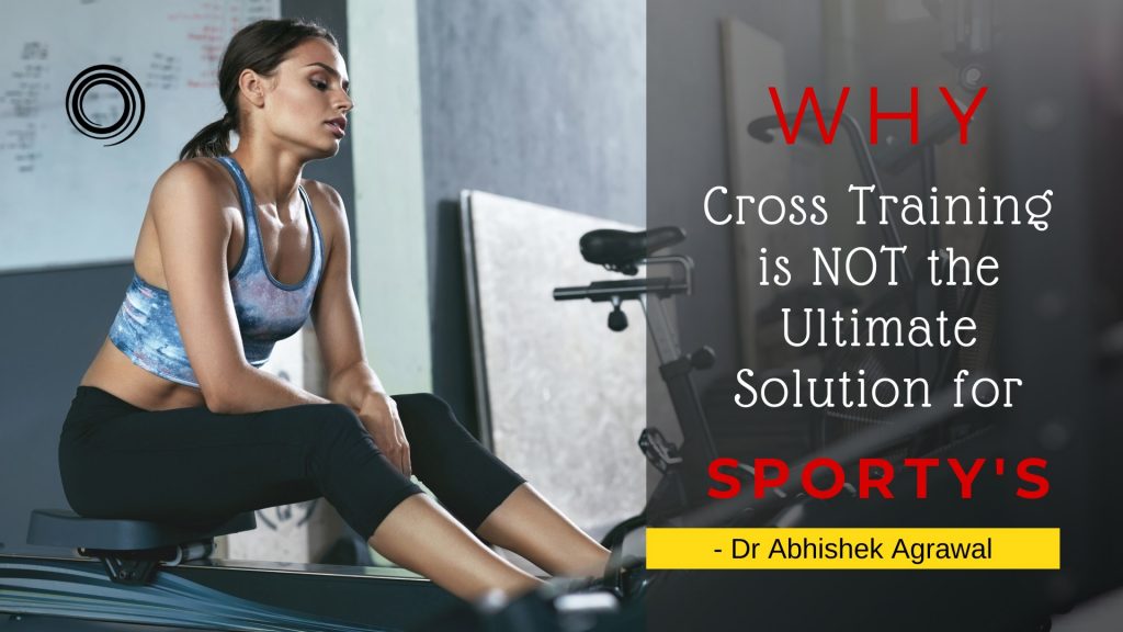 Why Cross Training is not the ultimate solutions for Sporty's