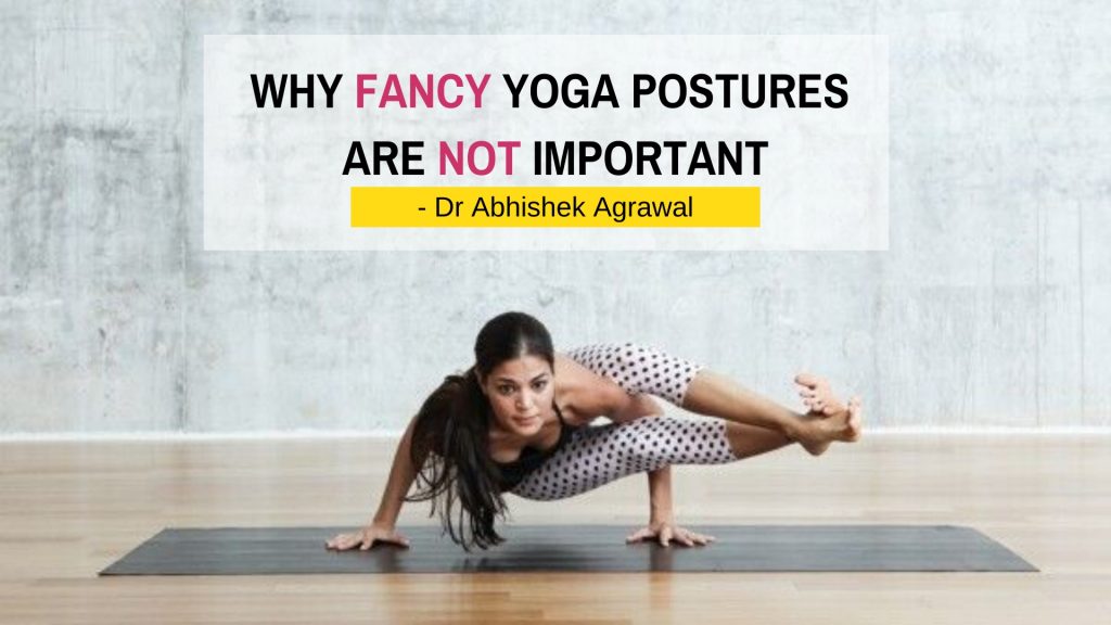 Why Fancy Yoga Postures Are Not Important